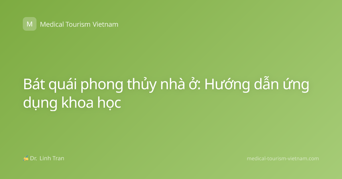 Bát quái phong thủy nhà ở: Hướng dẫn ứng dụng khoa học