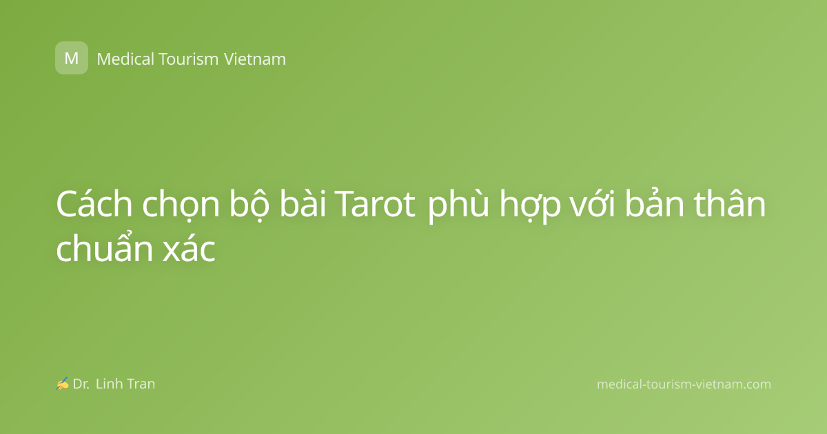 Cách chọn bộ bài Tarot phù hợp với bản thân chuẩn xác