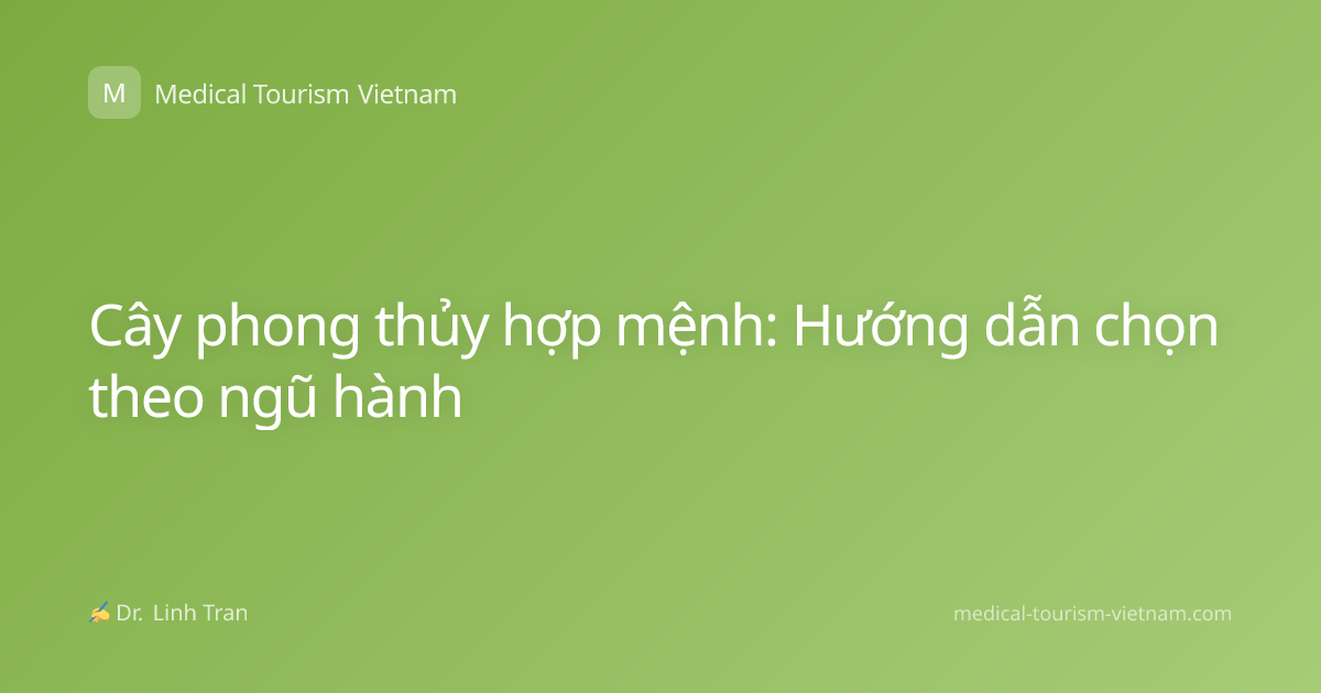Cây phong thủy hợp mệnh: Hướng dẫn chọn theo ngũ hành