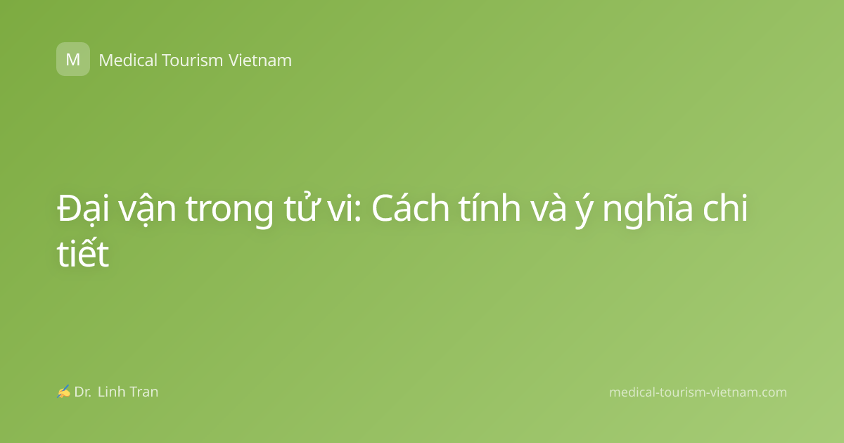 Đại vận trong tử vi: Cách tính và ý nghĩa chi tiết