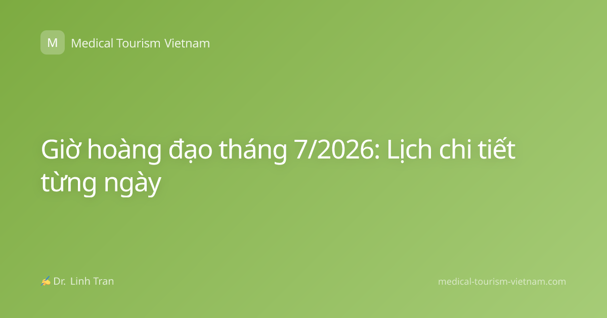 Giờ hoàng đạo tháng 7/2026: Lịch chi tiết từng ngày