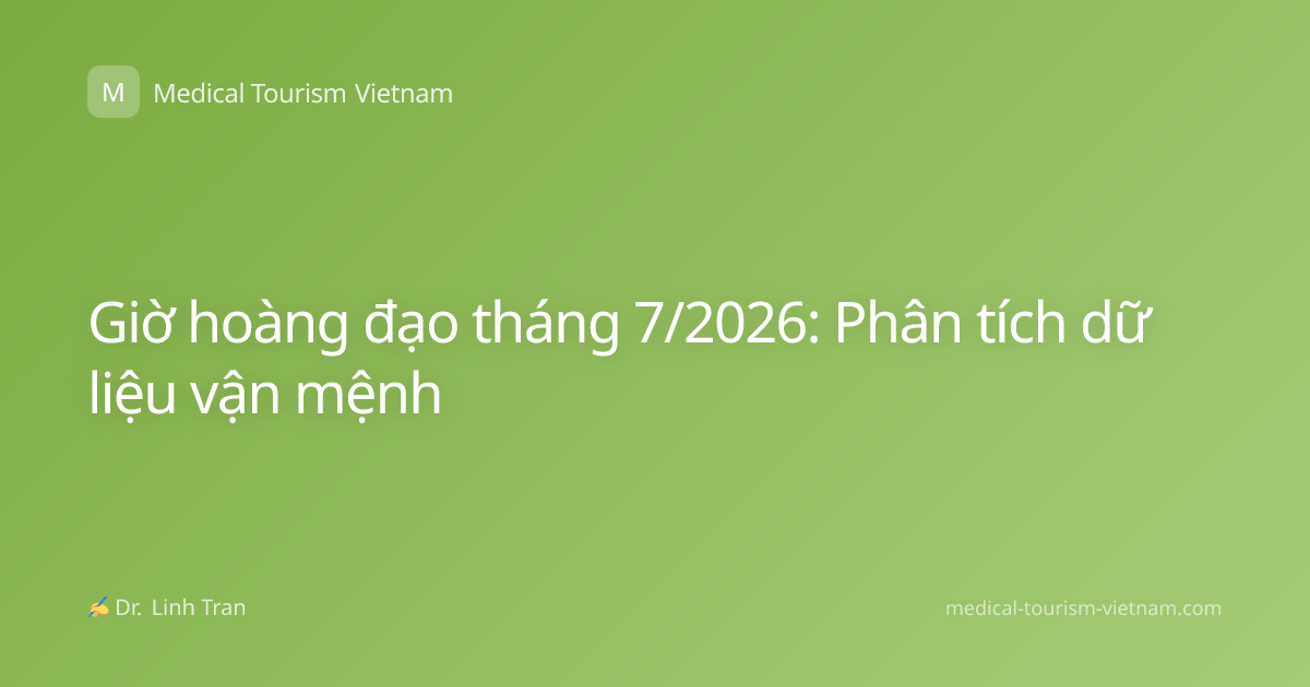 Giờ hoàng đạo tháng 7/2026: Phân tích dữ liệu vận mệnh
