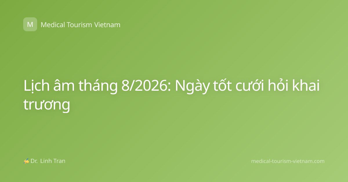 Lịch âm tháng 8/2026: Ngày tốt cưới hỏi khai trương