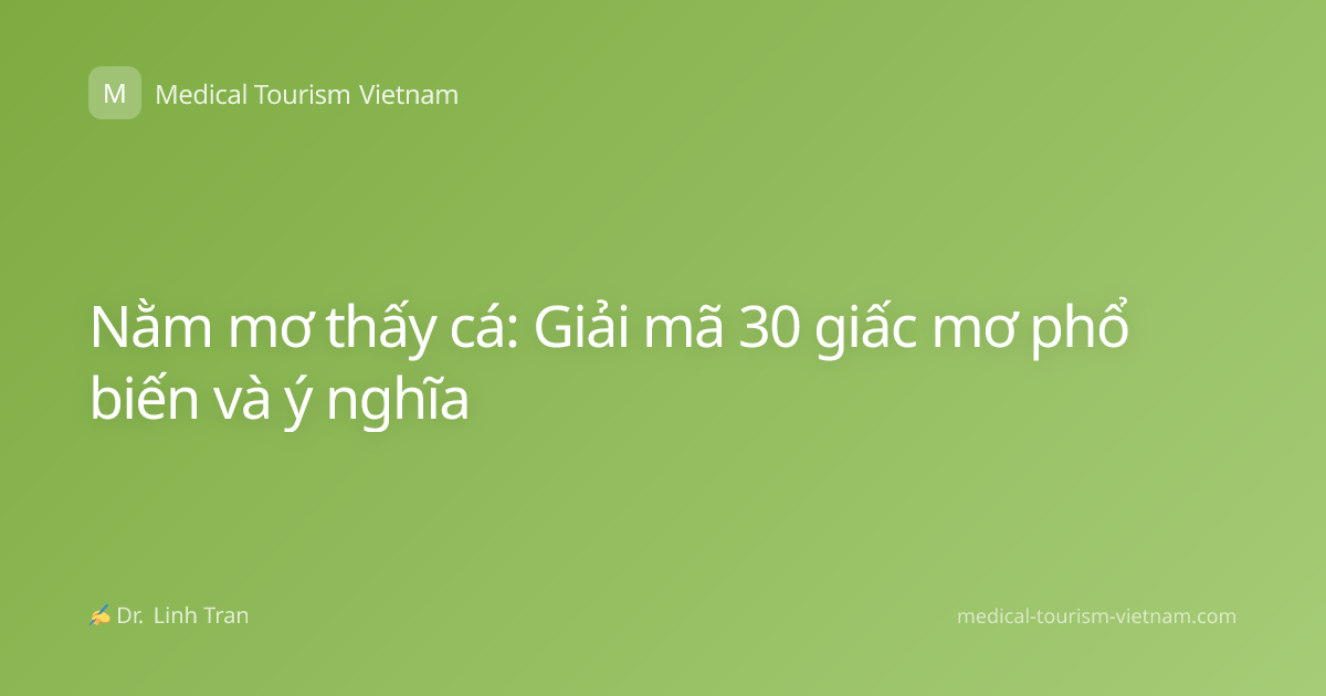 Nằm mơ thấy cá: Giải mã 30 giấc mơ phổ biến và ý nghĩa