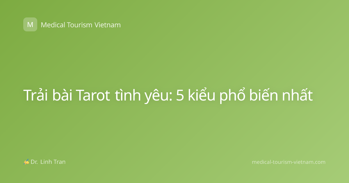 Trải bài Tarot tình yêu: 5 kiểu phổ biến nhất