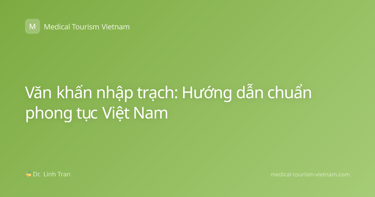Văn khấn nhập trạch: Hướng dẫn chuẩn phong tục Việt Nam